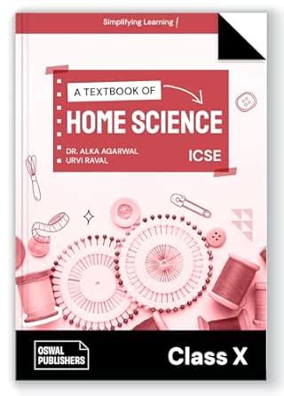 Oswal Home Science Textbook for ICSE Class 10 : By Dr. Alka Agarwal ...