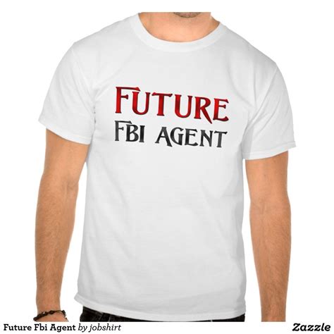 Future Fbi Agent T-Shirt | Zazzle | Shirts, Love t shirt, Classic t shirts