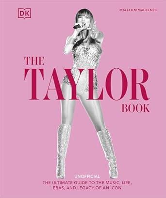 Buy The Taylor Swift Book: The Ultimate Guide to the Music, Life, Eras ...