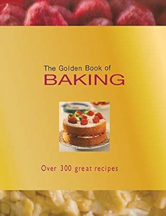 Buy The Golden Book of Baking: Over 300 Great Recipes Book Online at ...