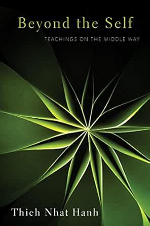 Beyond the Self: Teachings on the Middle Way eBook : Hanh, Thich Nhat ...