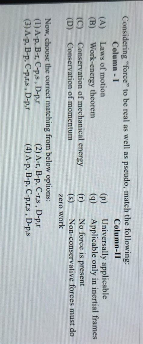 Considering "force" to be real as well as pseudo, match the following ...