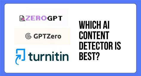 ZeroGPT Vs GPTZero Vs Turnitin: Which is the Best AI Detector