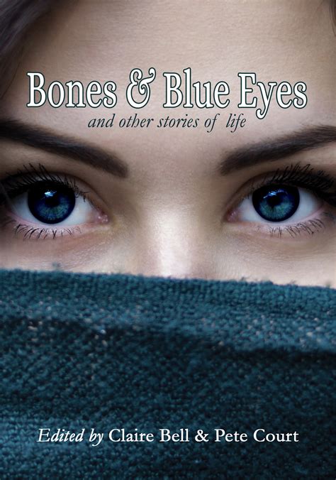 Bones and Blue Eyes - Stories of Life