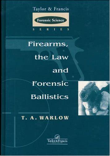Buy Firearms, the Law and Forensic Ballistics (International Forensic ...