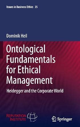 Ontological Fundamentals for Ethical Management: Heidegger and the ...