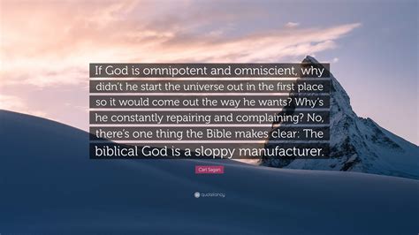 Carl Sagan Quote: “If God is omnipotent and omniscient, why didn’t he ...