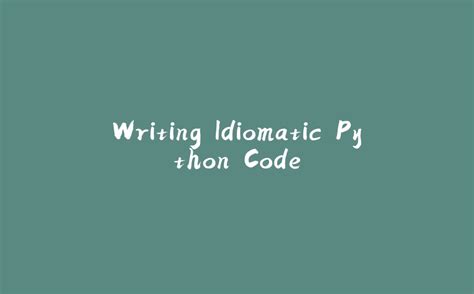 Image result for Writing Idiomatic Python