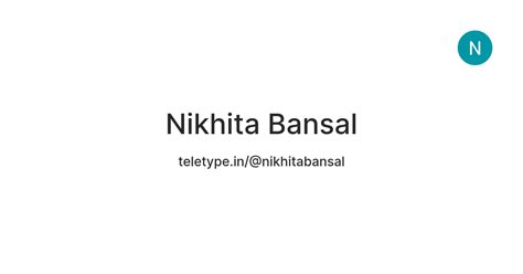 Nikhita Bansal — Teletype