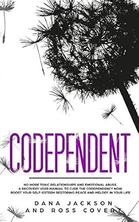 Codependent: No more Toxic Relationships and Emotional Abuse. A ...