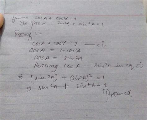 If cosA plus cos square A equal to 1 then prove it sin Square A plus ...