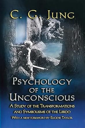 Psychology of the Unconscious: A Study of the Transformations and ...
