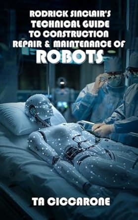 Rodrick Sinclair's Technical Guide To Construction, Maintenance And ...