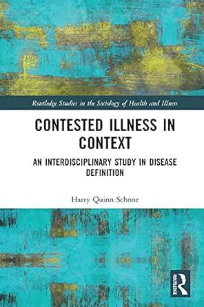 Contested Illness in Context: An Interdisciplinary Study in Disease ...