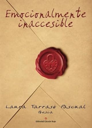 Emocionalmente inaccesible (Spanish Edition) : Tarrasó Pascual, Laura ...