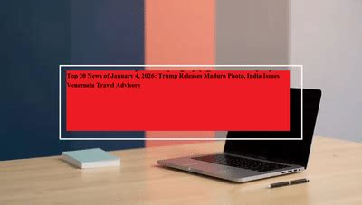 Top 20 news of January 4, 2026: Trump releases Maduro photo, India ...