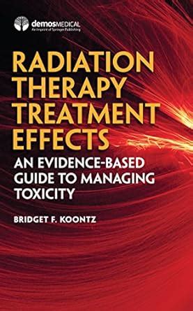 Radiation Therapy Treatment Effects: An Evidence-based Guide to ...