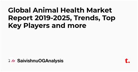Global Animal Health Market Report 2019-2025, Trends, Top Key Players ...