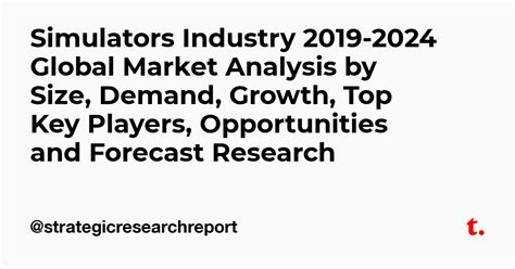 Simulators Industry 2019-2024 Global Market Analysis by Size, Demand ...