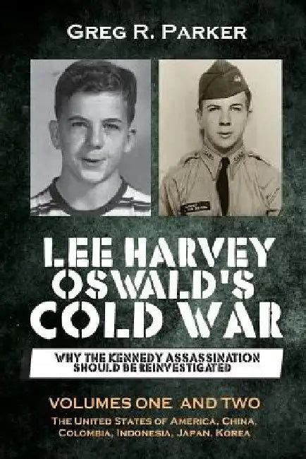 Lee Harvey Oswald's Cold War: Why the Kennedy Assassination should be ...