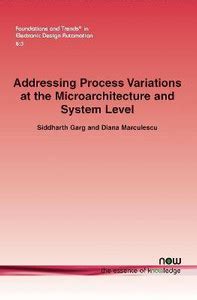 Addressing Process Variations At the Microarchitecture and System Level ...