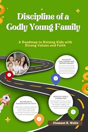 DISCIPLINE OF A GODLY YOUNG FAMILY: A Roadmap to Raising Kids with ...