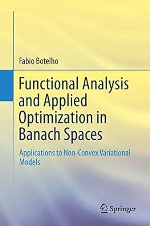 Functional Analysis and Applied Optimization in Banach Spaces ...