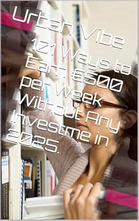 101 Ways to Earn €500 per Week Without Any Investme in 2025. eBook ...