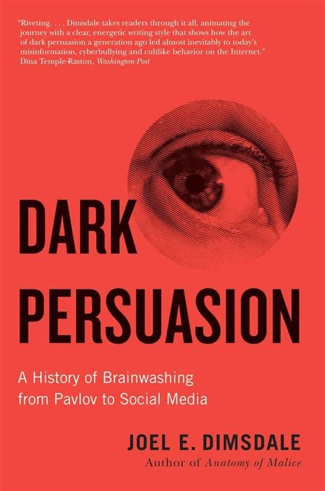 Buy Dark Persuasion: A History of Brainwashing from Pavlov to Social ...