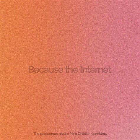 Childish Gambino Quotes Because The Internet