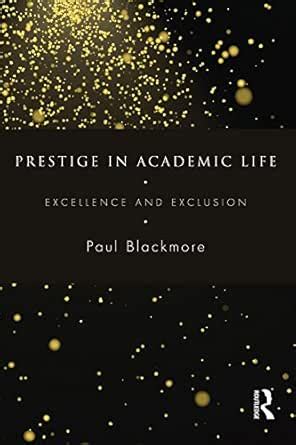 Prestige in Academic Life: Excellence and exclusion eBook : Blackmore ...