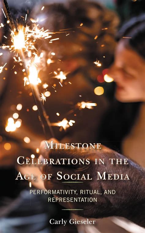 Milestone Celebrations in the Age of Social Media: Performativity ...