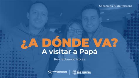 ¿A dónde va? A visitar a Papá - Iglesia Casa Sobre la Roca
