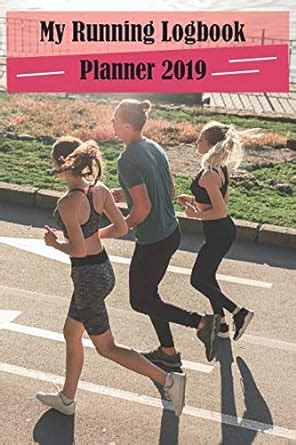 Buy My Running Logbook Planner 2019: Runner Journal Goals and Tracking ...