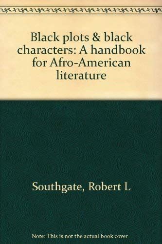 Black plots & black characters: A handbook for Afro-American literature ...