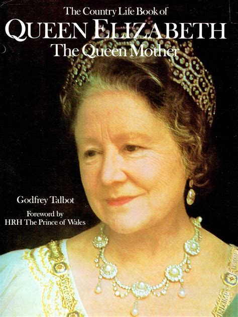 The Country Life Book Of Queen Elizabeth The Queen Mother : by Godfrey Talbot ; ( Foreword ) HRH ...