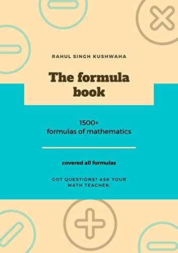 The Formula Book: 1500+ maths formulas eBook : Kushwaha , Rahul Singh ...