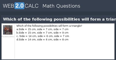 View question - Which of the following possibilities will form a triangle?