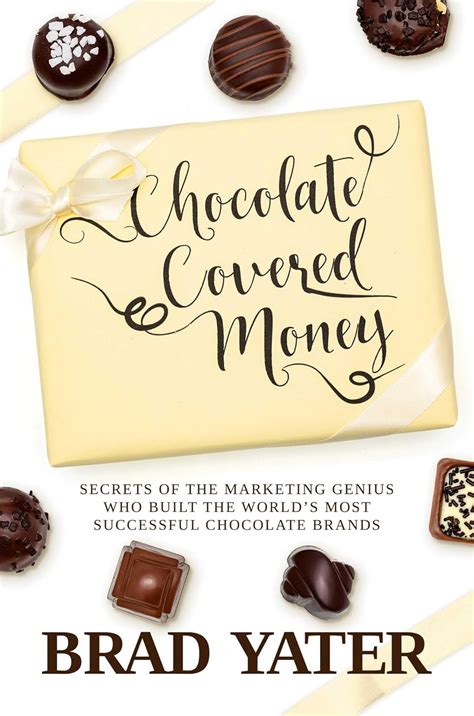 Buy Chocolate Covered Money: Secrets of the Marketing Genius Who Built ...