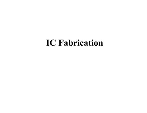 IC fabrication - IC Fabrication Fabrication Materials CMOS VLSI Design ...
