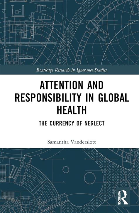 Buy Attention and Responsibility in Global Health: The Currency of ...