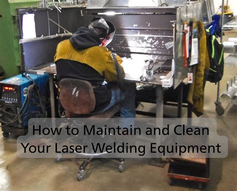 How to Maintain and Clean Your Laser Welding Equipment Properly