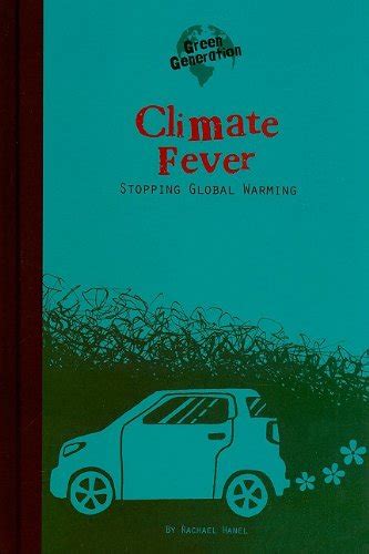 Climate Fever: Stopping Global Warming (Green Generation) : Hanel ...