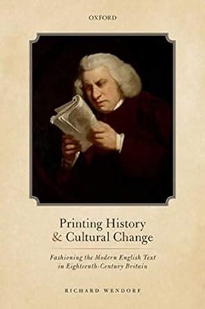 Printing History and Cultural Change: Fashioning the Modern English ...