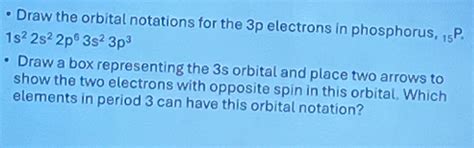 Solved: Draw the orbital notations for the 3p electrons in phosphorus ...