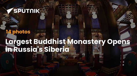 Largest Buddhist Monastery Opens in Russia's Siberia - 28.04.2023 ...