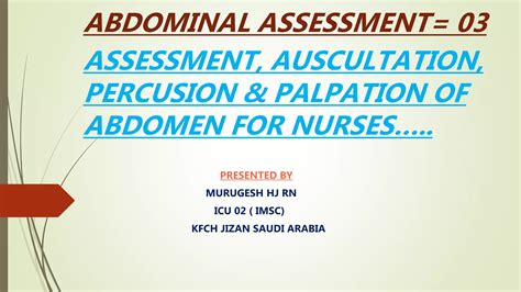 ABDOMINAL ASSESSMENT ASSESSMENT, AUSCULTAION, PERCUSSION & PALPATION ...