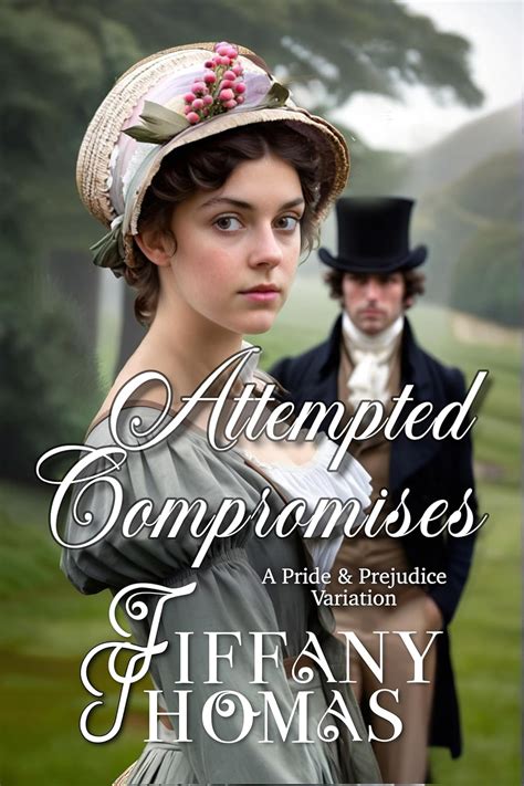 Attempted Compromises: a Pride & Prejudice Variation (Pride and ...