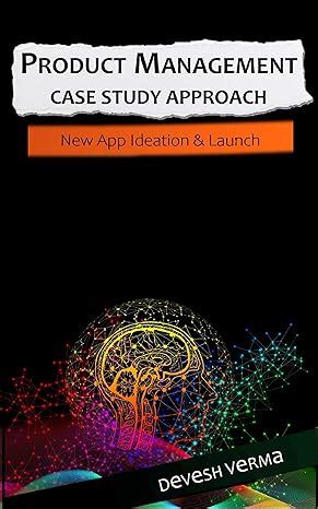 Product Management Case Study Approach: New App Ideation & Launch eBook ...