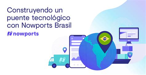 Construyendo un puente tecnológico con Nowports Brasil | by Ricardo ...